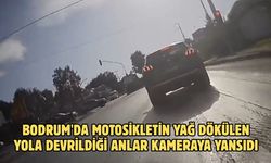 Bodrum'da motosikletin yağ dökülen yola devrildiği anlar kameraya yansıdı
