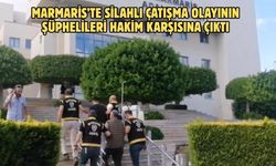 Marmaris’te silahlı çatışma olayının şüphelileri hakim karşısına çıktı