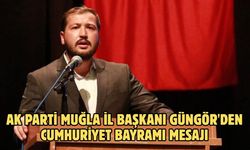 AK Parti Muğla İl Başkanı Güngör'den Cumhuriyet Bayramı mesajı