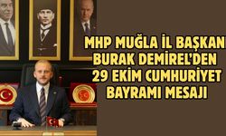 MHP Muğla İl Başkanı Burak Demirel’den 29 Ekim Cumhuriyet Bayramı Mesajı