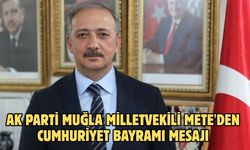 AK Parti Muğla Milletvekili Mete'den Cumhuriyet Bayramı mesajı