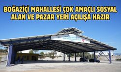 BOĞAZİÇİ MAHALLESİ ÇOK AMAÇLI SOSYAL ALAN VE PAZAR YERİ AÇILIŞA HAZIR