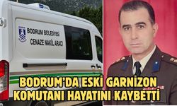 Bodrum’da Eski Garnizon Komutanı Hayatını Kaybetti