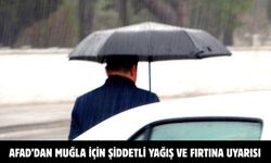 AFAD’dan Muğla için şiddetli yağış ve fırtına uyarısı