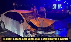 Ula’daki kazada ağır yaralanan kadın hayatını kaybetti