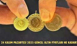 24 KASIM PAZARTESİ 2025 GÜNCEL ALTIN FİYATLARI NE KADAR?