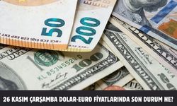 26 KASIM ÇARŞAMBA DOLAR-EURO FİYATLARINDA SON DURUM NE?