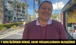 7 defa ölümden döndü, hayat mücadelesinden vazgeçmedi