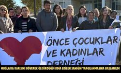 Muğla'da karısını döverek öldürdüğü iddia edilen sanığın yargılanmasına başlanıldı