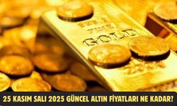 25 KASIM SALI 2025 GÜNCEL ALTIN FİYATLARI NE KADAR?
