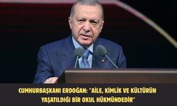 CUMHURBAŞKANI ERDOĞAN: "AİLE, KİMLİK VE KÜLTÜRÜN YAŞATILDIĞI BİR OKUL HÜKMÜNDEDİR"