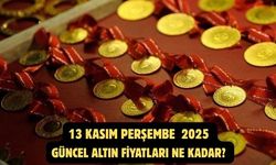 13 KASIM PERŞEMBE 2025  GÜNCEL ALTIN FİYATLARI NE KADAR?