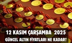 12 KASIM ÇARŞAMBA 2025 GÜNCEL ALTIN FİYATLARI NE KADAR?