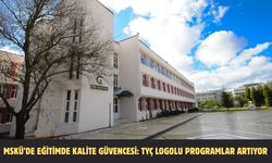 MSKÜ’de Eğitimde Kalite Güvencesi: TYÇ Logolu Programlar Artıyor