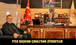 FTSO Başkanı Çıralı’dan ziyaretler