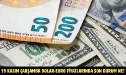 19 KASIM ÇARŞAMBA DOLAR-EURO FİYATLARINDA SON DURUM NE?