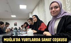 Muğla'da yurtlarda sanat coşkusu