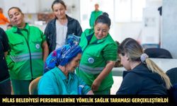 MİLAS BELEDİYESİ PERSONELLERİNE YÖNELİK SAĞLIK TARAMASI GERÇEKLEŞTİRİLDİ