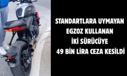 Standartlara uymayan egzoz kullanan iki sürücüye 49 bin lira ceza kesildi