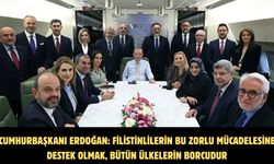 CUMHURBAŞKANI ERDOĞAN: FİLİSTİNLİLERİN BU ZORLU MÜCADELESİNE DESTEK OLMAK, BÜTÜN ÜLKELERİN BORCUDUR