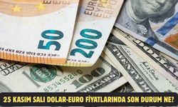 25 KASIM SALI DOLAR-EURO FİYATLARINDA SON DURUM NE?