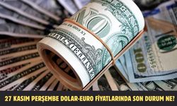 27 KASIM PERŞEMBE DOLAR-EURO FİYATLARINDA SON DURUM NE?