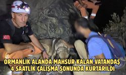 Ormanlık alanda mahsur kalan vatandaş 4 saatlik çalışma sonunda kurtarıldı