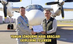 Yangın söndürme hava araçları ekiplerine teşekkür