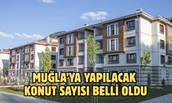 Muğla’ya Yapılacak Konut Sayısı Belli Oldu