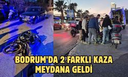 BODRUM’DA 2 FARKLI KAZA MEYDANA GELDİ