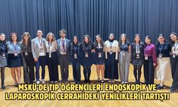 MSKÜ’de Tıp Öğrencileri Endoskopik ve Laparoskopik Cerrahideki Yenilikleri Tartıştı