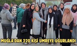 Muğla'dan 220 kişi umreye uğurlandı