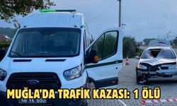 Muğla’da trafik kazası: 1 ölü