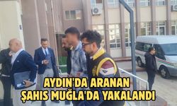 Aydın'da aranan şahıs Muğla'da yakalandı