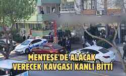 Menteşe'de alacak verecek kavgası kanlı bitti