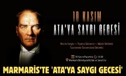 MARMARİS’TE 'ATA’YA SAYGI GECESİ'