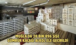 Muğla'da 28 bin 896 şişe gümrük kaçağı alkol ele geçirildi