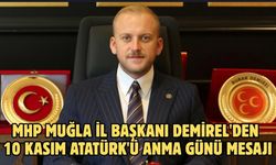 MHP Muğla İl Başkanı Demirel'den 10 Kasım Atatürk'ü Anma Günü mesajı