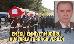 Emekli Emniyet Müdürü dualarla toprağa verildi