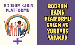 Bodrum Kadın Platformu eylem ve yürüyüş yapacak