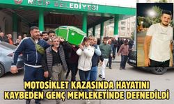 Motosiklet kazasında hayatını kaybeden genç memleketinde defnedildi