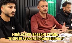 Muğlaspor Başkanı Kıyanç: "Disiplin sevkleri dondurulmalı"