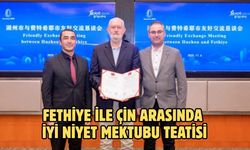 Fethiye ile Çin Arasında İyi niyet Mektubu Teatisi