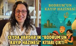 Ceyda Vardar’ın “Bodrum’un Kayıp Hazinesi” Kitabı Çıktı