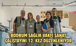 Bodrum Sağlık Vakfı Sanat Çalıştayını 12. Kez Düzenleniyor