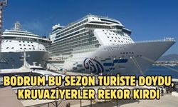 BODRUM BU SEZON TURİSTE DOYDU, KRUVAZİYERLER REKOR KIRDI