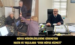 NÜFUS MÜDÜRLÜKLERİNE GİDEMEYEN HASTA VE YAŞLILARA “EVDE NÜFUS HİZMETİ”
