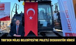 TBB’DEN MİLAS BELEDİYESİ’NE PALETLİ EKSKAVATÖR HİBESİ