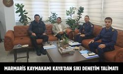 Marmaris Kaymakamı Kaya’dan sıkı denetim talimatı