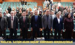 Muğla’da "İletişim ailede başlar" konferansı gerçekleştirildi